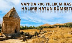 Van’da 700 Yıllık Tarihi Miras: Halime Hatun Kümbeti