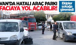 Van’da hatalı araç parkı faciaya yol açabilir!