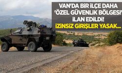 Van'da bir ilçe daha 'özel güvenlik bölgesi' ilan edildi! Girişler yasak...