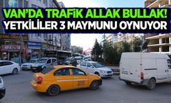 Van’da trafik allak bullak! Yetkililer sessizliğini koruyor…