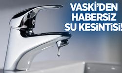 VASKİ’den habersiz su kesintisi!