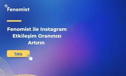 Fenomist ile Instagram Etkileşim Oranınızı Artırın