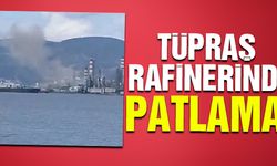 TÜPRAŞ rafinerisinde patlama!