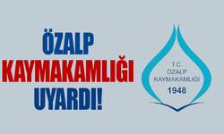 Özalp Kaymakamlığı'ından önemli çağrı!