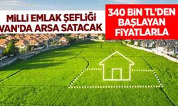 Milli Emlak Şefliği Van’da arsa satacak