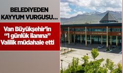 Van Büyükşehir’in “1 günlük ilanına” Valilik müdahale etti! Belediyeden kayyum vurgusu…