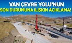 Van Çevre Yolu’nun son durumuna ilişkin açıklama!