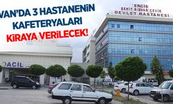 Van’da Devlet Hastanelerinin kafeteryaları kiraya verilecek!