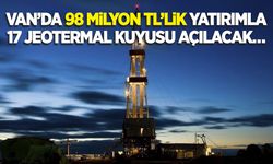 Van’da 98 milyon TL’lik yatırımla 17 jeotermal kuyusu açılacak…