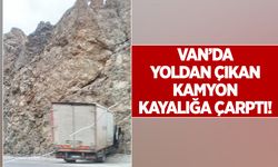 Van’da yoldan çıkan kamyon kayalığa çarptı!