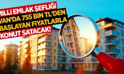 Milli Emlak Şefliği Van’da 755 bin TL'den başlayan fiyatlarla konut satacak!