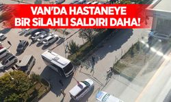 Van'da hastaneye bir silahlı saldırı daha!