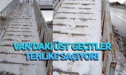 Van'daki üst geçitler tehlike saçıyor!