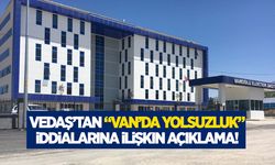 VEDAŞ’tan “Van’da yolsuzluk” iddialarına ilişkin açıklama!