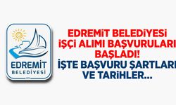 Edremit Belediyesi işçi alımı başvuruları başladı! İşte başvuru şartları ve tarihler…