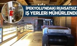 İpekyolu'ndaki ruhsatsız iş yerleri mühürlendi