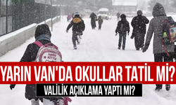 Van'da okullar yarın tatil mi? Valilik açıklama yaptı mı?