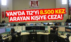 Van'da 112'yi 8.500 kez arayan kişiye ceza!