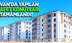 Van'da yapılan afet konutları tamamlandı!