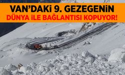 Van’daki bu ilçenin dünya ile bağlantısı kopuyor!