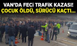 Van’da feci trafik kazası! Çocuk öldü, sürücü kaçtı…