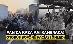 Van’da kaza anı otobüs kamerasında! Şoför faciayı önledi