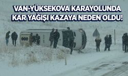 Van-Yüksekova karayolunda kar yağışı kazaya neden oldu!