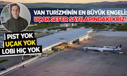 Van'da uçak sorunu devam ediyor! Van'ın turizmi kan kaybediyor