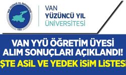 Van YYÜ Akademik Personel alım sonuçları açıklandı! Tıkla öğren...