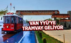 VAN YYÜ’YE TRAMVAY GELİYOR