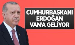 Cumhurbaşkanı Erdoğan Van’a geliyor!