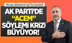 Van AK Parti’de “Acem” söylemi krizi! Arvas dönemi ‘gaf’la başladı