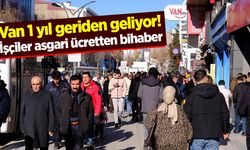 Van 1 yıl geriden geliyor! Binlerce işçi asgari ücretin altında çalışıyor