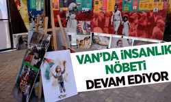 Van’da insanlık nöbeti devam ediyor