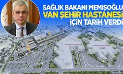 Sağlık Bakanı Memişoğlu, Van Şehir Hastanesi ihalesi için tarih verdi