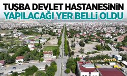 Van Tuşba’ya Devlet Hastanesi geliyor: İşte yapılacağı yer…