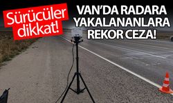 Van’da radara yakalananlara rekor ceza! Sürücüler dikkat…