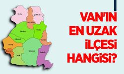 Van'ın en uzak ilçesi hangisi?