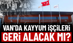 Van'da kayyum işçileri geri alacak mı?