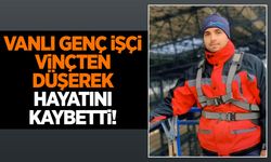 Vanlı genç işçi vinçten düşerek hayatını kaybetti!