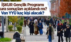 İŞKUR Gençlik Programı kura sonuçları açıklandı mı? Van YYÜ kaç kişi alacak?