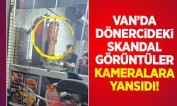 Van’da dönercilerdeki skandal uygulama kameralara yansıdı!