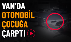 Van’da Otomobil Çocuğa Çarptı (VİDEO)