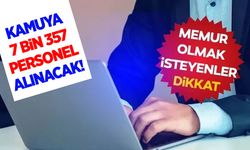 Kamuya 7 bin 357 personel alınacak! İşte kontenjanlar…