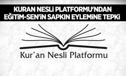 Kuran Nesli Platformu'ndan Eğitim-Sen'in sapkın eylemine tepki!