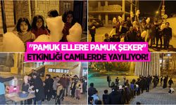 "Pamuk Ellere Pamuk Şeker" etkinliği camilerde yayılıyor!