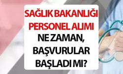 Sağlık Bakanlığı personel alımı başvuruları başladı mı?