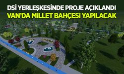 Proje açıklandı! Van’da yeni millet bahçesi yapılacak