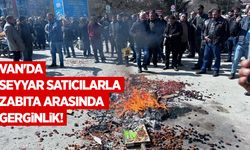 Van'da seyyar satıcılarla zabıta arasında gerginlik!