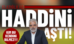 Elazığlılar haddini aştı!